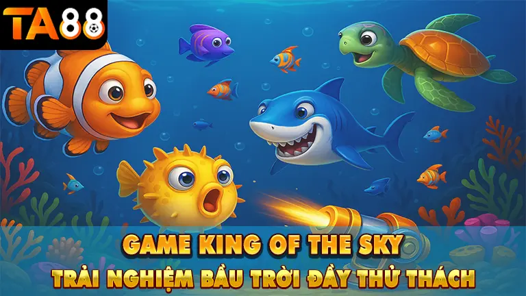 cach choi game king of the sky trong ta88